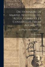Dictionnaire De Marine, Nouvelle Èd., Revue, Corrigée Et Considérablement Augmentée: Avec Sept Planches af Jean-Baptiste-Philibert Willaumez
