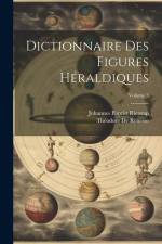 Dictionnaire Des Figures Héraldiques; Volume 3 af Théodore de Renesse