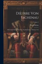 Die Irre Von Eschenau: Historischer Roman Aus Dem 18. Jahrhundert. 2 Bde In 1 Vol; Volume 2 af Otfrid Mylius
