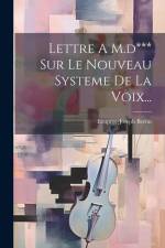 Lettre A M.d*** Sur Le Nouveau Systeme De La Voix... af Exupère-Joseph Bertin