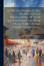 La Vie Des Riches Et Des Pauvres Ou Les Obligations De Ceux Qui Possèdent Les Biens De La Terre Ou Qui Vivent En Pauvres... af Jean Girard De Villethierry