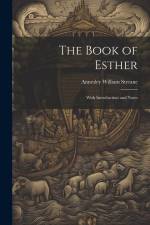 The Book of Esther: With Introduction and Notes af Annesley William Streane