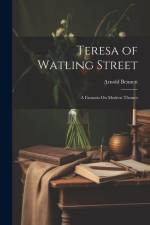 Teresa of Watling Street: A Fantasia On Modern Themes af Arnold Bennett