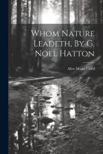 Whom Nature Leadeth, By G. Noel Hatton af Alice Mona Caird