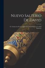 Nuevo Salterio De David; Ó, Traduccion De Los Salmos De David Segun La Verdad Hebraica af Anonymous