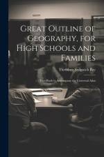 Great Outline of Geography, for High Schools and Families: Text-Book to Accompany the Universal Atlas af Theodore Sedgwick Fay