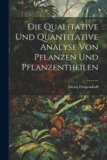 Die Qualitative Und Quantitative Analyse Von Pflanzen Und Pflanzentheilen af Georg Dragendorff