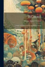 Worms: A Series of Lectures On Practical Helminthology af Thomas Spencer Cobbold