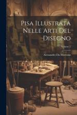 Pisa Illustrata Nelle Arti Del Disegno; Volume 2 af Alessandro Da Morrona