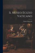 Il Museo Egizio Vaticano af Orazio Marucchi