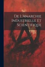 De L'Anarchie Industrielle Et Scientifique af Anonymous