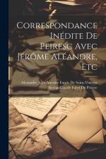 Correspondance Inédite De Peiresc Avec Jérôme Aléandre, Etc af Nicolas Claude Fabri De Peiresc