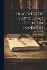 Tractatus De Parvulis Ad Christum Trahendis af Jean De Gerson
