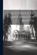 Vie Et Office De Saint Sebastien Martyr af Anonymous