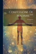 Confessions De Madame***: Principes De Morale Pour Se Conduire Dans Le Monde af Fourqueux