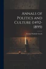 Annals of Politics and Culture (1492-1899) af George Peabody Gooch