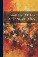 Famous Battles by Land and Sea af Anonymous