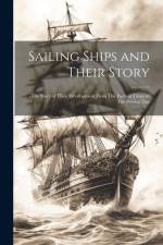 Sailing Ships and Their Story: The Story of Their Development From The Earliest Times to The Present Day af Anonymous