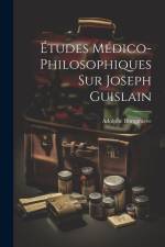 Études Médico-Philosophiques Sur Joseph Guislain af Adolphe Burggraeve