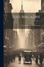 Fuel Magazine: The Coal Operators National Weekly; Volume 13 af Anonymous