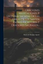 Oraciones Meditaciones Y Lecturas Sacadas De Las Obras De Los Santos Padres Escritores Y Oradores Sagrados... af Marie De Flavigny Agoult