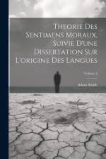 Theorie Des Sentimens Moraux, Suivie D'une Dissertation Sur L'origine Des Langues; Volume 2 af Adam Smith