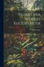 Flora Över Sveriges Kulturväxter af Per Svensson
