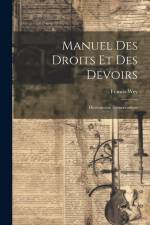 Manuel Des Droits Et Des Devoirs: Dictionnaire Démocratique af Francis Wey