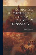 Compendio Histórico De Los Reinados De Carlos Iv Y Fernando Vii... af Fausto De La Vega