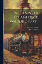 Les Chemins De Fer Amérique, Volume 2, part 1 af Ernest Pontzen