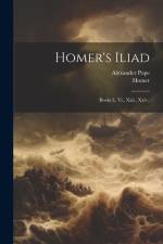 Homer's Iliad: (Books I., Vi., Xxii., Xxiv.) af Homer