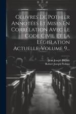 Oeuvres De Pothier Annotées Et Mises En Corrélation Avec Le Code Civil Et La Législation Actuelle, Volume 9... af Robert Joseph Pothier