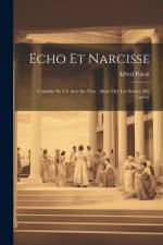 Echo Et Narcisse: Comédie En Un Acte En Vers; [suivi De] Les Serbes [et] Latone af Alfred Poizat