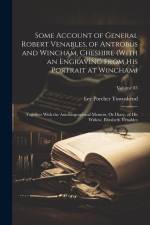 Some Account of General Robert Venables, of Antrobus and Wincham, Cheshire (With an Engraving From His Portrait at Wincham): Together With the Autobio af Lee Porcher Townshend