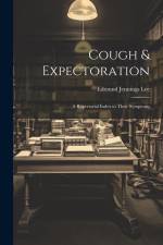 Cough & Expectoration: A Repertorial Index to Their Symptoms af Edmund Jennings Lee