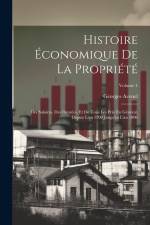 Histoire Économique De La Propriété: Des Salaires, Des Denrées, Et De Tous Les Prix En Général, Depuis L'an 1200 Jusqu'en L'an 1800; Volume 4 af Georges Avenel