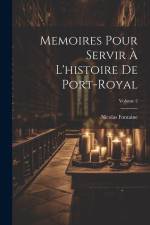 Memoires Pour Servir À L'histoire De Port-Royal; Volume 2 af Nicolas Fontaine