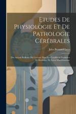 Etudes De Physiologie Et De Pathologie Cérébrales: Des Actions Reflexes Du Cerveau Dans Les Conditions Normales Et Morbides, De Leurs Manifestations af Jules Bernard Luys