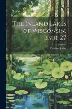 The Inland Lakes of Wisconsin, Issue 27 af Chancey Juday