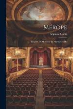 Mérope: Tragédie De Monsieur Le Marquis Maffei af Scipione Maffei