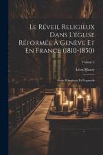 Le Réveil Religieux Dans L'église Réformée À Genève Et En France (1810-1850): Ètude Historique Et Dogmatik; Volume 2 af Léon Maury