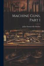 Machine Guns, Part 1 af Julian Sommerville Hatcher