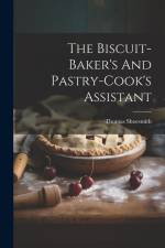 The Biscuit-baker's And Pastry-cook's Assistant af Thomas Shoesmith