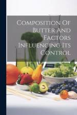 Composition Of Butter And Factors Influencing Its Control af Anonymous