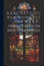 A A B C D E F G H I J K L M N O P Q R S T U V W X Y Z ... Onsen Vader Die Inde Hemelen Sijt af Anonymous