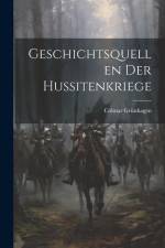 Geschichtsquellen Der Hussitenkriege af Colmar Grünhagen