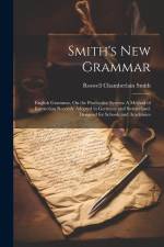 Smith's New Grammar: English Grammar, On the Productive System: A Method of Instruction Recently Adopted in Germany and Switzerland. Design af Roswell Chamberlain Smith