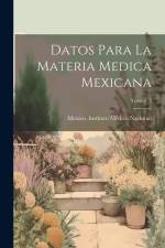 Datos Para La Materia Medica Mexicana; Volume 3 af Mexico Instituto Médico Nacional