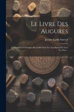 Le Livre Des Augures: Contenant 450 Présages Recueillis Dans Les Traditions De Tous Les Pays... af Jeanne Lydie Sawyer