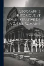 Géographie Historique Et Administrative De La Gaule Romaine; Volume 3 af Ernest Desjardins